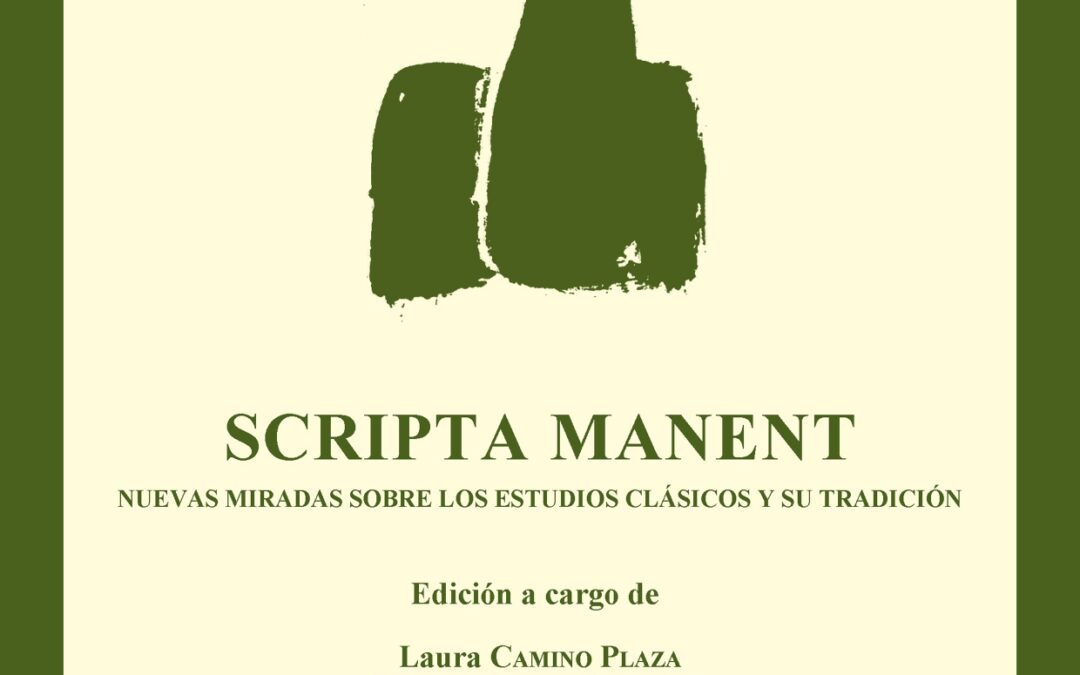 New Book: “Scripta Manent”: nuevas miradas sobre los estudios clásicos y su tradición